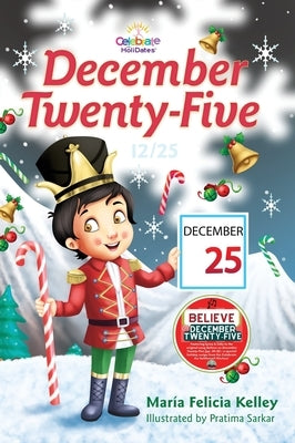 December Twenty-Five: 12/25 by Kelley, MarÃ­a Felicia