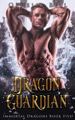 Dragon Guardian by Bell, Ophelia