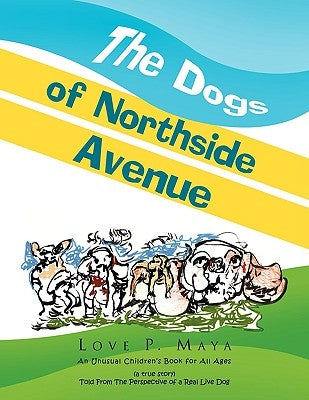 The Dogs of Northside Avenue by Maya, Love P.