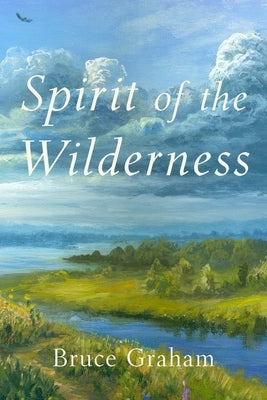 Spirit of the Wilderness by Graham, Bruce