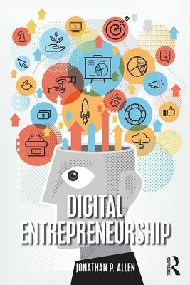 Digital Entrepreneurship by Allen, Jonathan P.