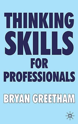 Thinking Skills for Professionals by Greetham, B.