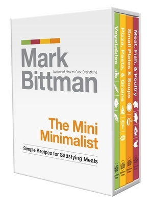 The Mini Minimalist: Simple Recipes for Satisfying Meals: A Cookbook by Bittman, Mark