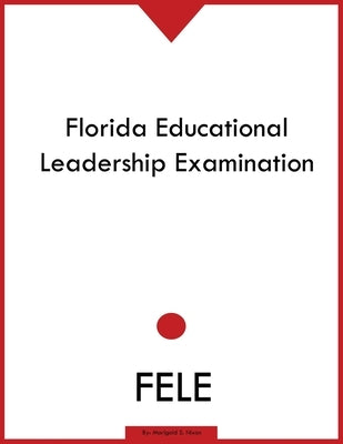 Florida Educational Leadership Examination by Nixon, Marigold S.