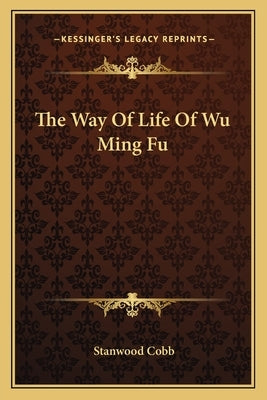 The Way Of Life Of Wu Ming Fu by Cobb, Stanwood