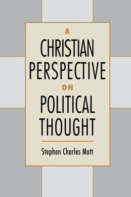 A Christian Perspective on Political Thought by Mott, Stephen Charles
