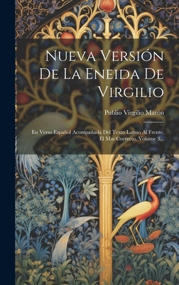 Nueva Versión De La Eneida De Virgilio: En Verso Español Acompañada Del Texto Latino Al Frente, El Mas Correcto, Volume 3... by MarÃ³n, Publio Virgilio