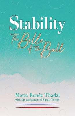 Stability: The Belle of the Ball by Thadal, Marie RenÃ©e