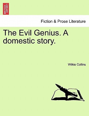 The Evil Genius. a Domestic Story. by Collins, Wilkie