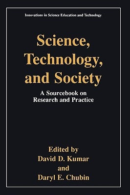 Science, Technology, and Society: Education a Sourcebook on Research and Practice by Kumar, David D.