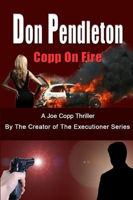 Copp on Fire, a Joe Copp Thriller: Joe Copp, Private Eye Series by Pendleton, Don