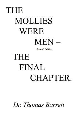 The Mollies Were Men (Second Edition): The Final Chapter by Barrett, Thomas