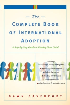 The Complete Book of International Adoption: A Step by Step Guide to Finding Your Child by Davenport, Dawn