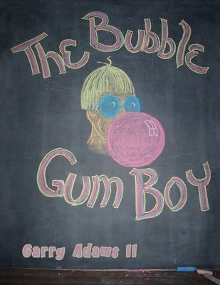 The Bubble Gum Boy by Adams, Garry, II