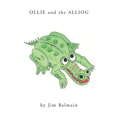 Ollie and the Alliog by Balmain, Jim