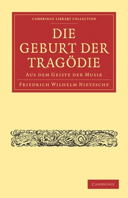 Die Geburt der Tragodie by Nietzsche, Friedrich Wilhelm