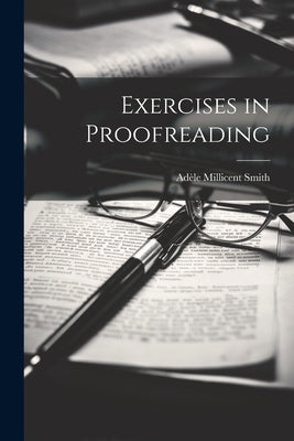 Exercises in Proofreading by Smith, AdÃ¨le Millicent