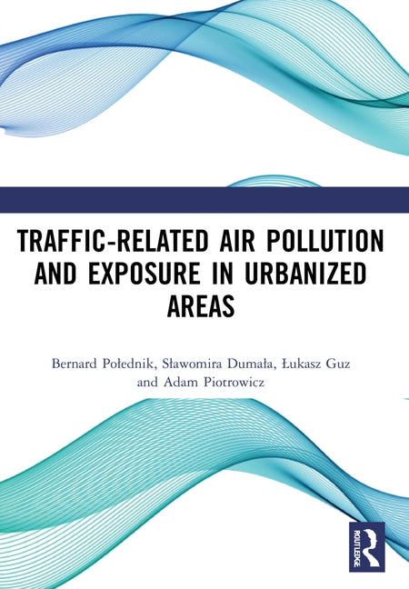 Traffic-Related Air Pollution and Exposure in Urbanized Areas by Polednik, Bernard