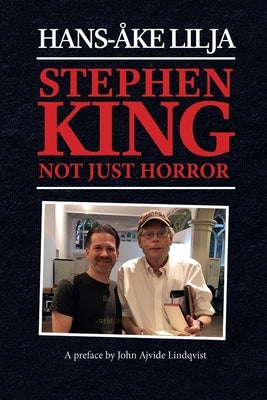 Stephen King: Not Just Horror by Lilja, Hans-Ãke