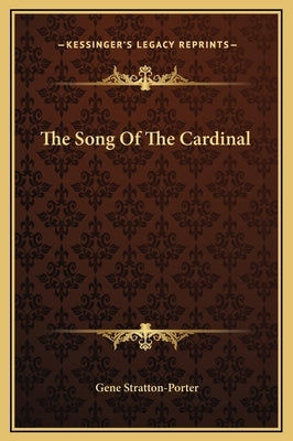 The Song Of The Cardinal by Stratton-Porter, Gene