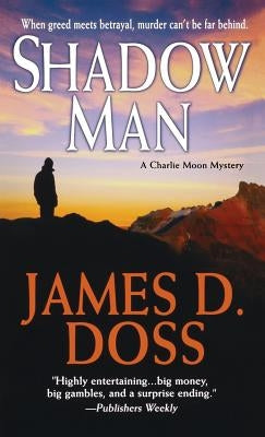 Shadow Man: A Charlie Moon Mystery by Doss, James D.