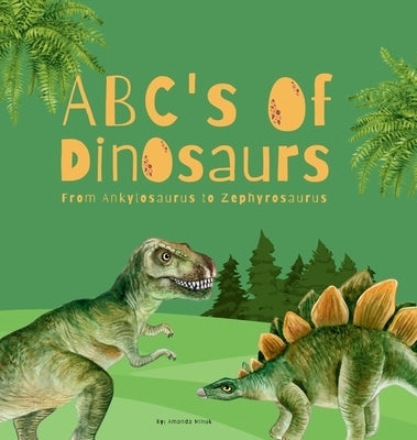 ABC's of Dinosaurs by Minuk, Amanda