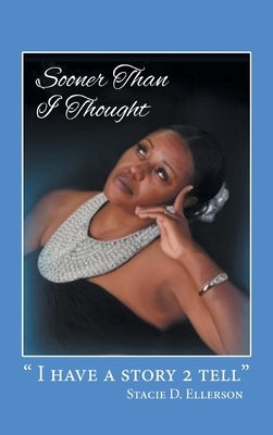Sooner Than I Thought by Ellerson, Stacie D.