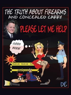The Truth about Firearms and Concealed Carry by Engel, Daniel R.