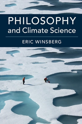 Philosophy and Climate Science by Winsberg, Eric