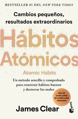 H?bitos At?micos: Cambios Peque?os, Resultados Extraordinarios / Atomic Habits by Clear, James