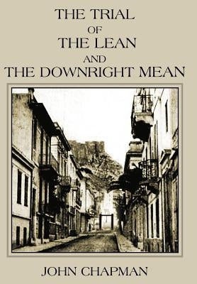 The Trial of the Lean and the Downright Mean by Chapman, John