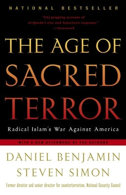 The Age of Sacred Terror: Radical Islam's War Against America by Benjamin, Daniel