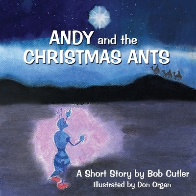 Andy and the Christmas Ants by Cutler, Bob