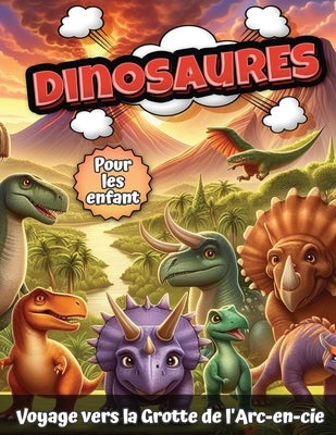 Dinosaures pour les enfants: Voyage vers la Grotte de l'Arc-en-ciel by Press, Red Dot