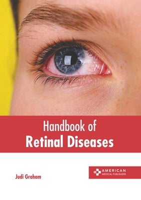 Handbook of Retinal Diseases by Graham, Judi