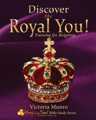 Discover the Royal You!: Training for Reigning by Munro, Victoria
