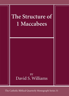 The Structure of 1 Maccabees by Williams, David S.