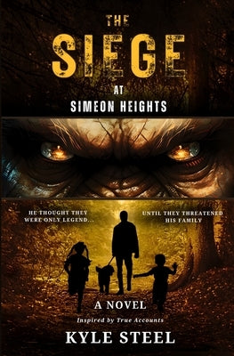 The Siege at Simeon Heights: Bigfoot Fiction Thriller - Drama Novel by Steel, Kyle