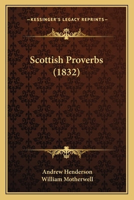 Scottish Proverbs (1832) by Henderson, Andrew