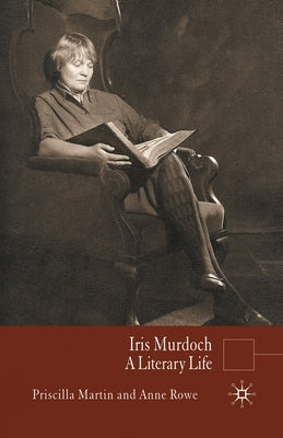 Iris Murdoch: A Literary Life by Martin, P.