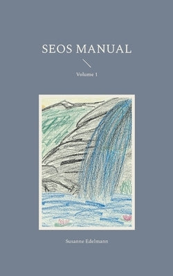SEOS Manual: Volume 1 by Edelmann, Susanne