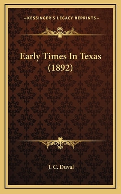 Early Times In Texas (1892) by Duval, J. C.