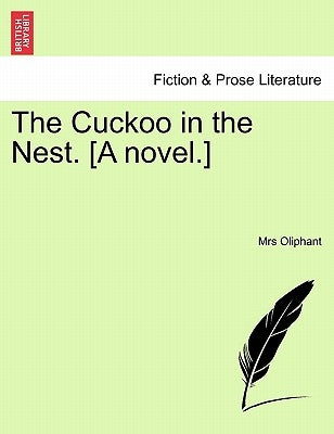 The Cuckoo in the Nest. [A Novel.] by Oliphant, Margaret Wilson