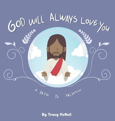God Will Always Love You: A Path to Salvation by McNeil, Tracy