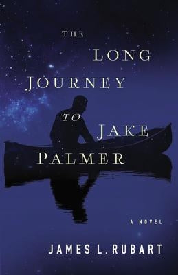 The Long Journey to Jake Palmer by Rubart, James L.