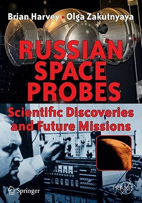 Russian Space Probes: Scientific Discoveries and Future Missions by Harvey, Brian
