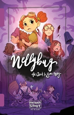 Nellybug: The Quest to Save Nelly by Stout, Nathan a.