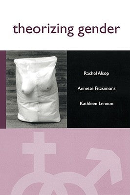 Theorizing Gender: An Introduction by Alsop, Rachel