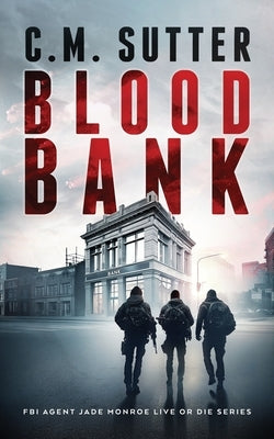 Blood Bank: An Electrifying FBI Crime Thriller by Sutter, C. M.