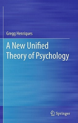 A New Unified Theory of Psychology by Henriques, Gregg